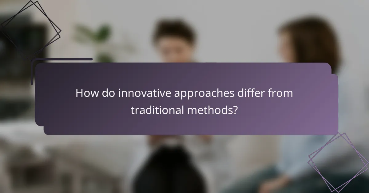 How do innovative approaches differ from traditional methods?