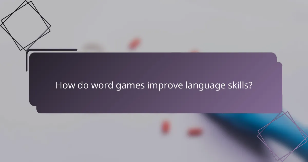 How do word games improve language skills?