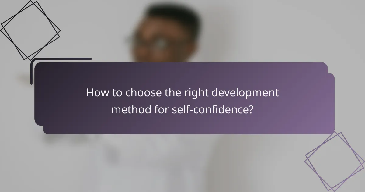 How to choose the right development method for self-confidence?