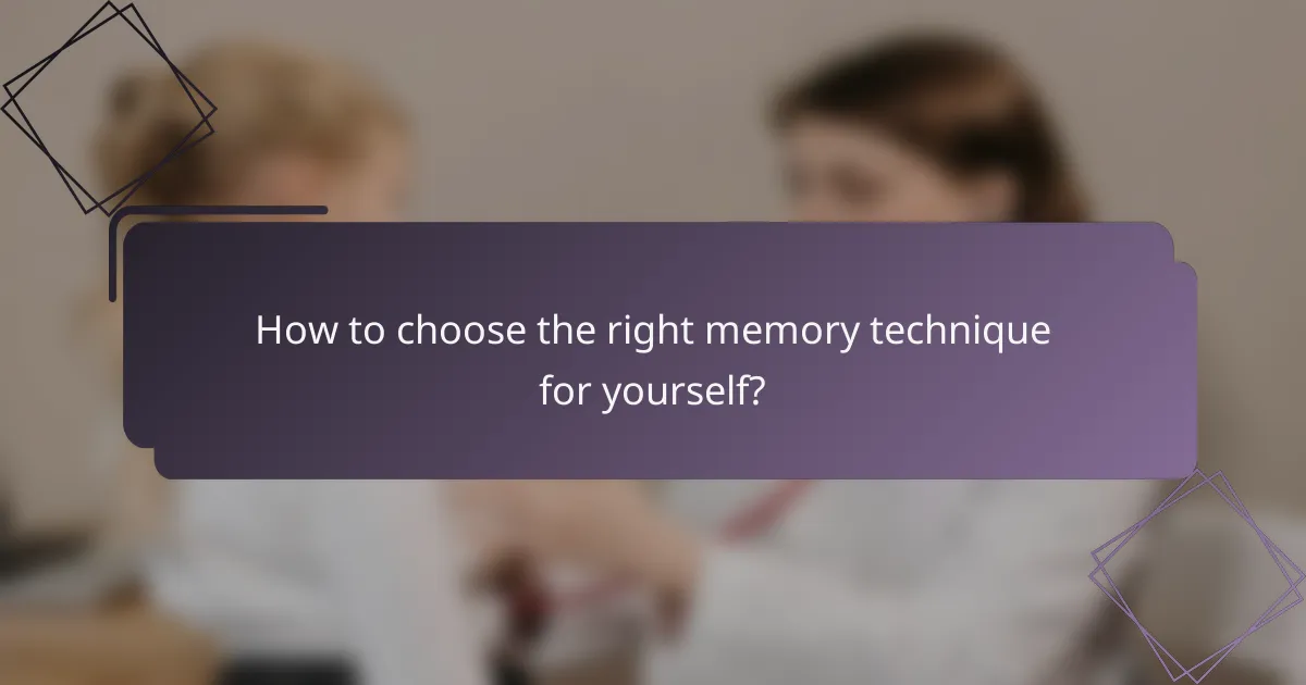 How to choose the right memory technique for yourself?