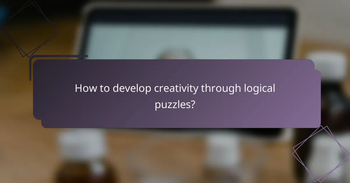 How to develop creativity through logical puzzles?