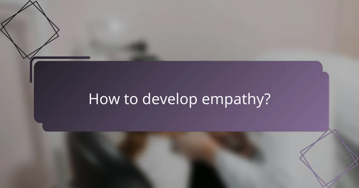 How to develop empathy?