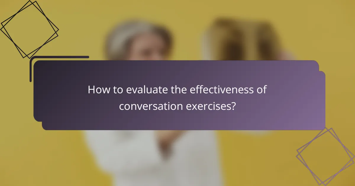 How to evaluate the effectiveness of conversation exercises?