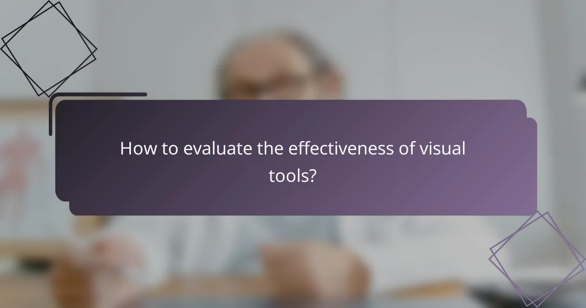 How to evaluate the effectiveness of visual tools?