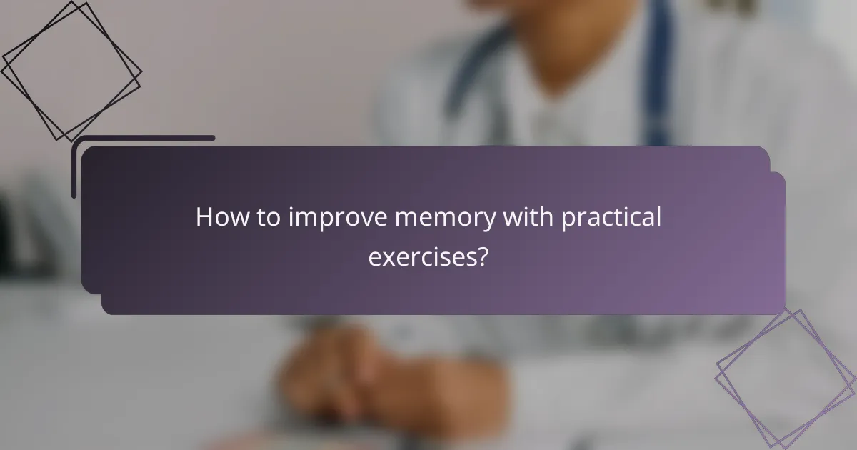 How to improve memory with practical exercises?