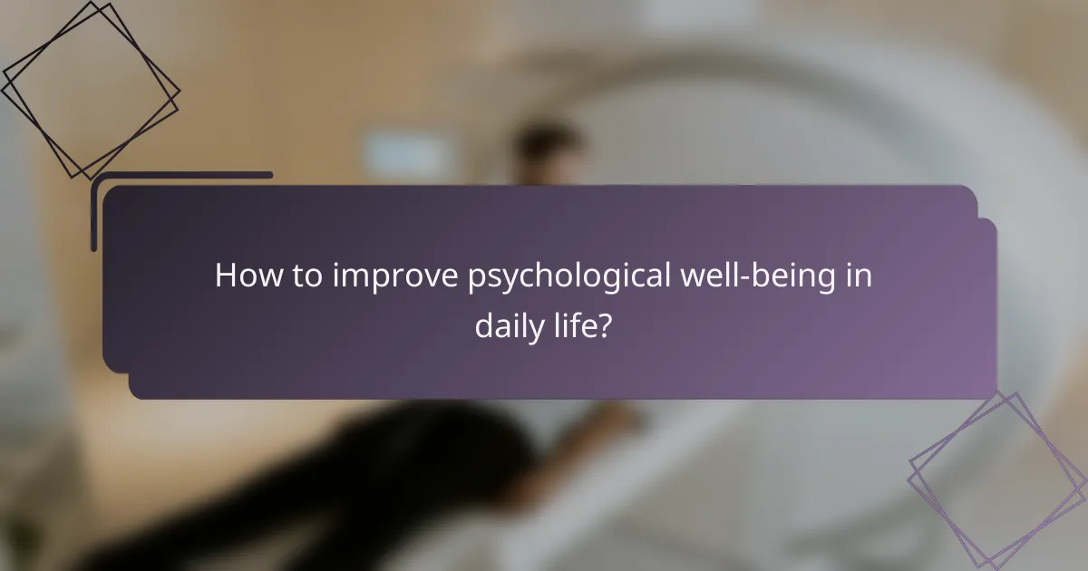 How to improve psychological well-being in daily life?