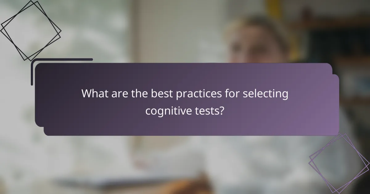 What are the best practices for selecting cognitive tests?