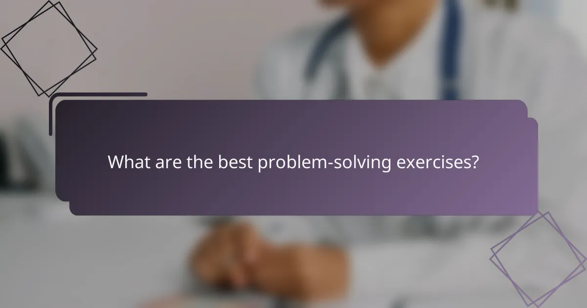 What are the best problem-solving exercises?