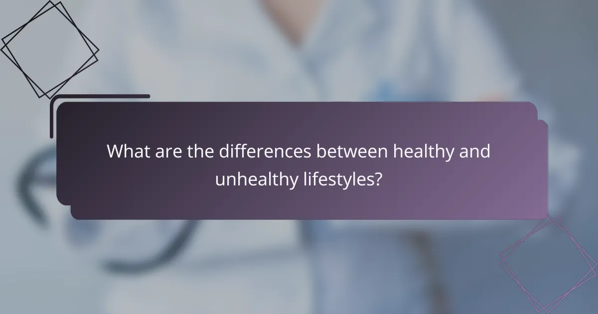 What are the differences between healthy and unhealthy lifestyles?