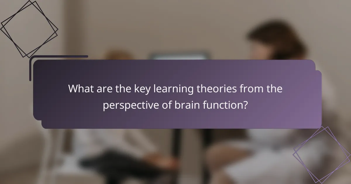 What are the key learning theories from the perspective of brain function?