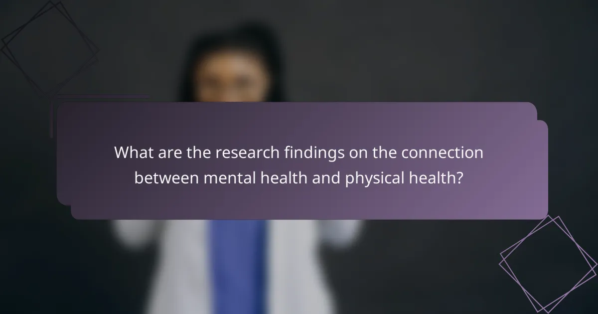 What are the research findings on the connection between mental health and physical health?